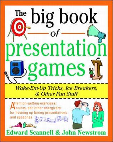 The Big Book of Presentation Games: Wake-Em-Up Tricks, Icebreakers, and Other Fun Stuff