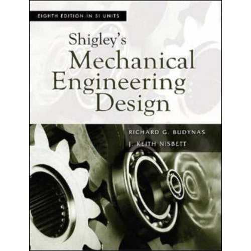 Shigley's Mechanical Engineering Design