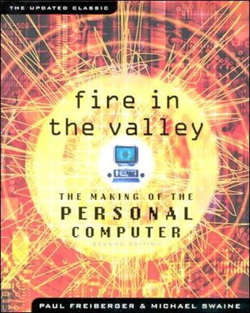 Fire in the Valley: The Making of The Personal Computer