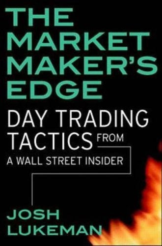 The Market Maker's Edge: Day Trading Tactics from a Wall Street Insider