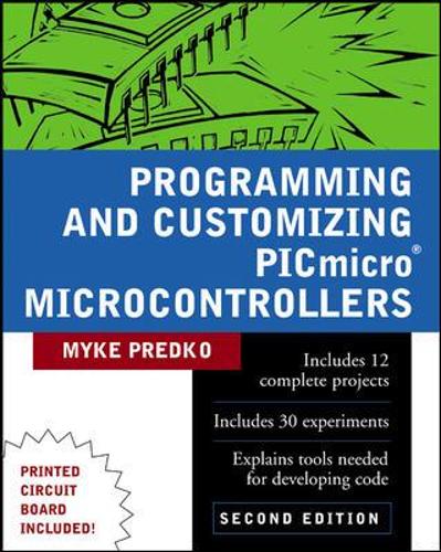 Programming and Customizing PICmicro (R) Microcontrollers