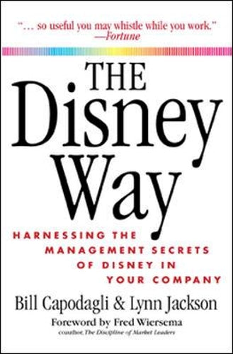The Disney Way: Harnessing the Management Secrets of Disney in Your Company