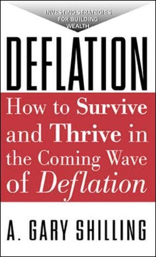 Deflation: How To Survive And Thrive In The Coming Wave Of Deflation