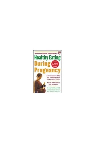 The Harvard Medical School Guide to Healthy Eating During Pregnancy