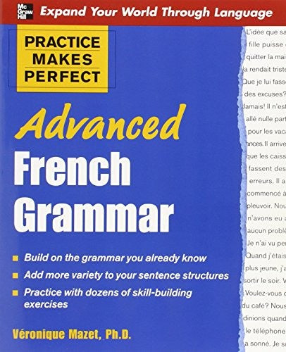 Practice Makes Perfect: Advanced French Grammar
