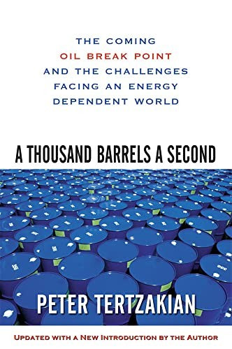 A Thousand Barrels a Second: The Coming Oil Break Point and the Challenges Facing an Energy Dependent World