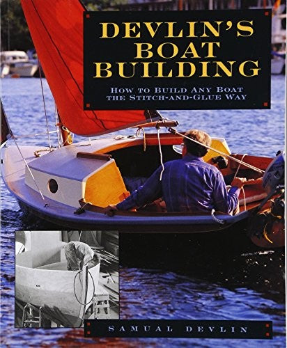 Devlin's Boatbuilding: How to Build Any Boat the Stitch-and-Glue Way