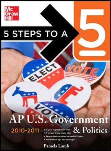 5 Steps to a 5 AP US Government and Politics, 2010-2011 Edition
