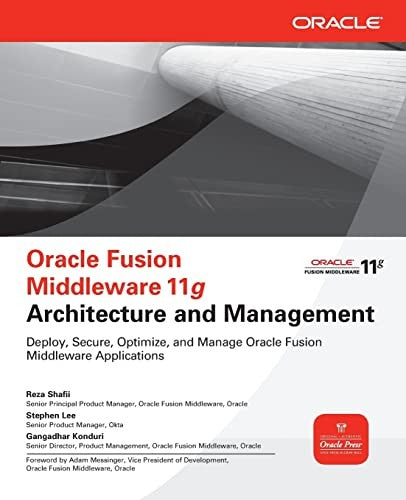 Oracle Fusion Middleware 11g Architecture and Management