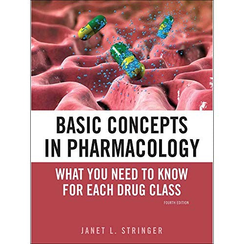 Basic Concepts in Pharmacology: What You Need to Know for Each Drug Class, Fourth Edition