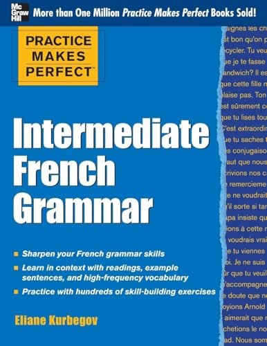 Practice Makes Perfect: Intermediate French Grammar