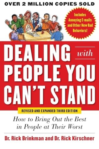 Dealing with People You Cant Stand, Revised and Expanded Third Edition: How to Bring Out the Best in People at Their Worst