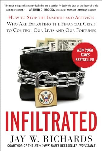 Infiltrated: How to Stop the Insiders and Activists Who Are Exploiting the Financial Crisis to Control Our Lives and Our Fortunes