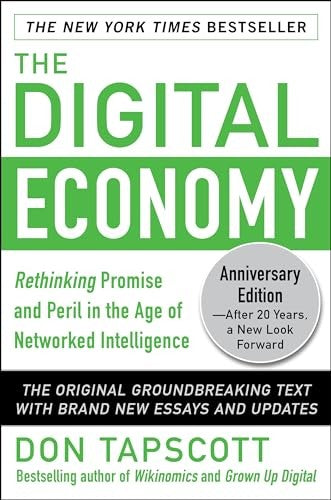 The Digital Economy ANNIVERSARY EDITION: Rethinking Promise and Peril in the Age of Networked Intelligence
