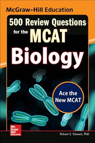 McGraw-Hill Education 500 Review Questions for the MCAT: Biology