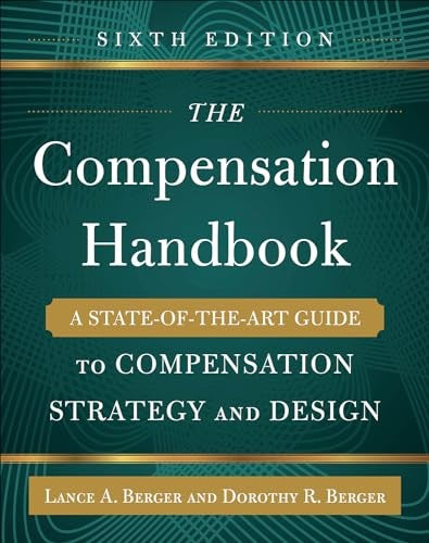 The Compensation Handbook, Sixth Edition: A State-of-the-Art Guide to Compensation Strategy and Design