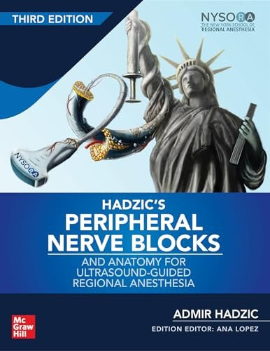 Hadzic's Peripheral Nerve Blocks and Anatomy for Ultrasound-Guided Regional Anesthesia, Third Edition
