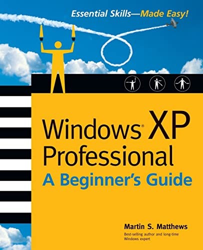 Windows (R) XP Professional: A Beginner's Guide