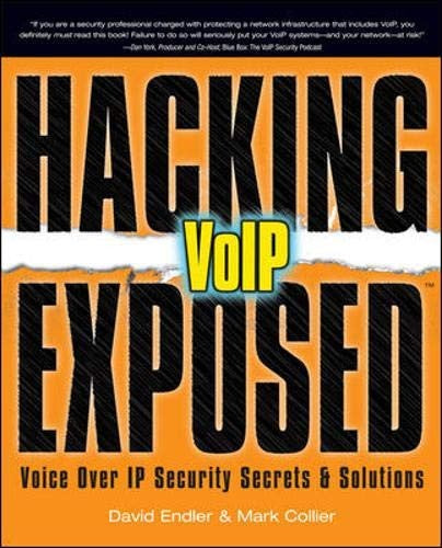 Hacking Exposed VoIP: Voice Over IP Security Secrets & Solutions