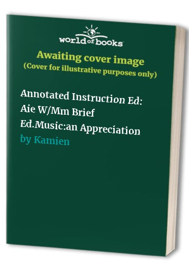 Annotated Instruction Ed: Aie W/Mm Brief Ed.Music:an Appreciation