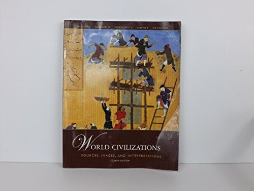 World Civilizations: Sources, Images and Interpretations, Volume 1