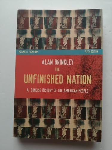 The Unfinished Nation: A Concise History of the American People