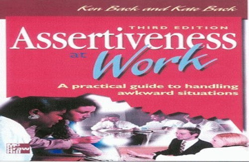 Assertiveness At Work: A Practical Guide To Handling Awkward Situations