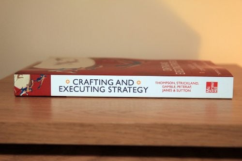 Crafting and Executing Strategy: The Quest for Competitive Advantage: Concepts and Cases