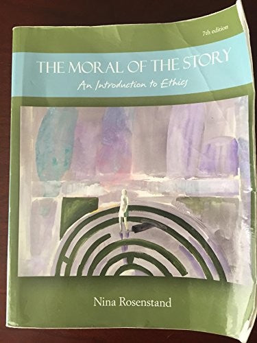 The Moral of the Story: An Introduction to Ethics