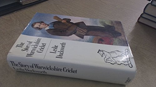 The story of Warwickshire cricket: A history of the Warwickshire County Cricket Club and ground, 1882-1972