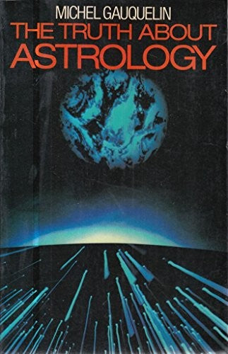The Truth About Astrology