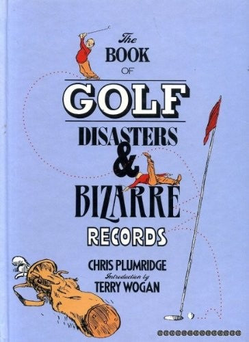 Golf Disasters and Bizarre Records
