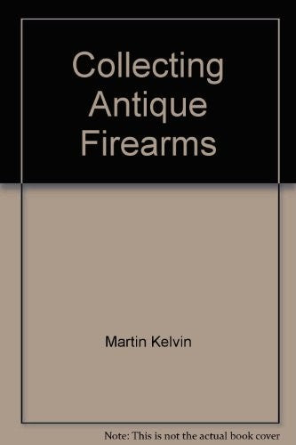 Collecting Antique Firearms