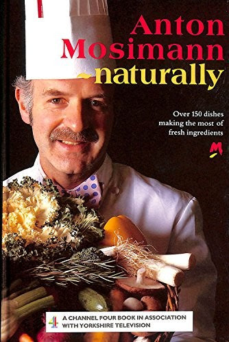 Anton Mosimann - Naturally!