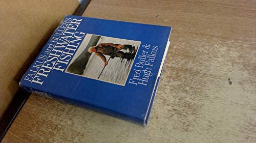 Falkus & Buller's freshwater fishing; a book of tackles and techniques, with sonme notes on various fish, fish recipes, fishing safety and sundry othe