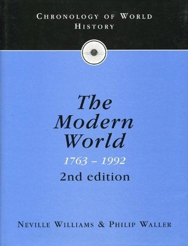Chronology of the modern world, 1763 to 1992: Neville Williams, Philip Waller (Chronology of World History) (Vol 4)