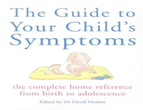The Guide to Your Child's Symptoms