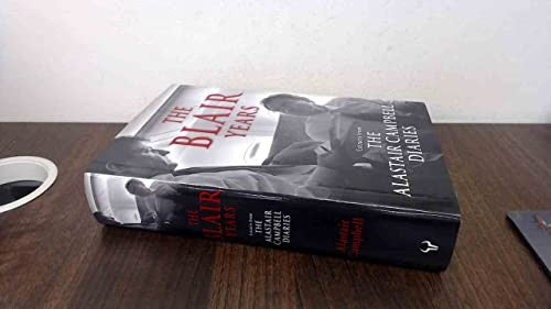 The Blair Years: Extracts from The Alastair Campbell Diaries