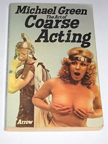 The Art of Coarse Acting