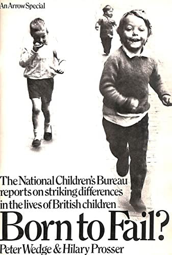 Born to Fail? (The National Children's Bureau reports on striking differences in the lives of British children)