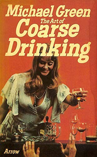 The Art of Coarse Drinking