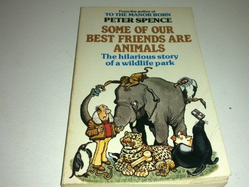 Some of Our Best Friends Are Animals: The Story of a Wild-Life Park