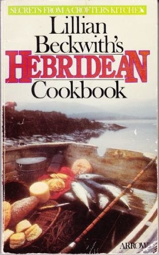Lillian Beckwith's Hebridean Cookbook : Secrets From A Crofter's Kitchen