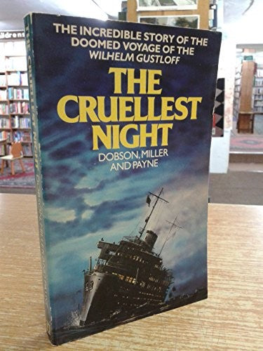 The Cruellest Night: Germany's Dunkirk and the Sinking of the "Wilhelm Gustloff"