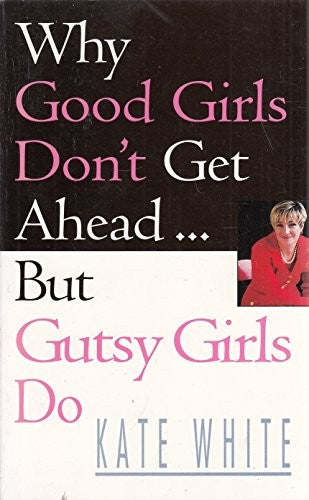 Why Good Girls Don't Get Ahead