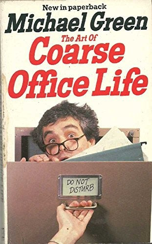 The Art of Coarse Office Life