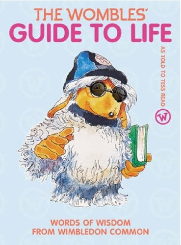 The Wombles Guide to Life: Words of Wisdom from Wimbledon Common