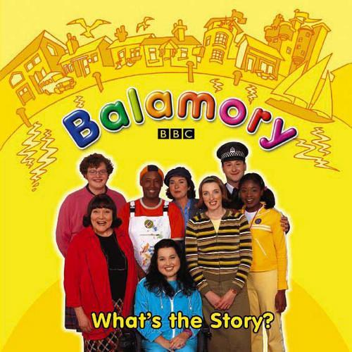 Balamory: What's the Story? : a Storybook