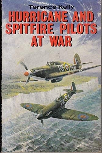 Hurricane and Spitfire Pilots at War