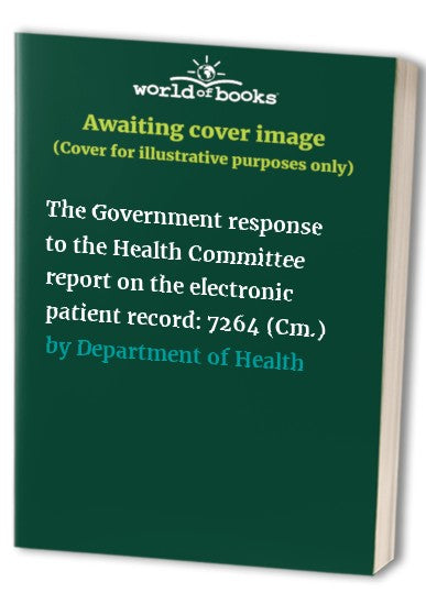 The Government Response to the Health Committee Report on the Electronic Patient Record